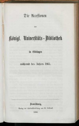 1865: Die Accessionen der Königlichen Universitäts-Bibliothek in Göttingen