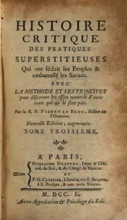 Histoire Critique Des Pratiques Superstitieuses, Qui ont séduit les Peuples & embarrassé les Savans : Avec La Méthode Et Les Principes pour discerner les effets naturels d'avec ceux qui ne le sont pas, 3