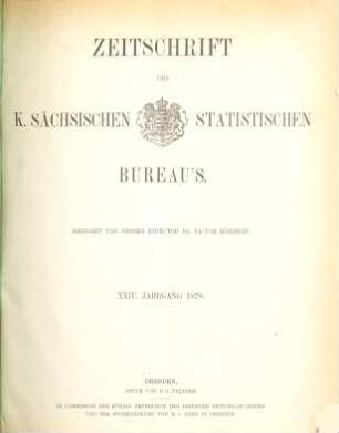Zeitschrift des Königlich Sächsischen Statistischen Bureaus. 24. 1878
