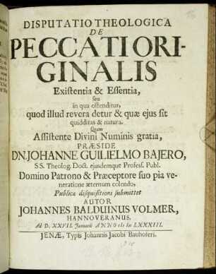Disputatio Theologica De Peccati Originalis Existentia & Essentia, seu in qua ostenditur, quod illud revera detur & quae eius sit quidditas & natura