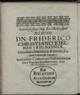 Generosissimo ... Domio Dn. Friderico Christiano Kielman a Kielmanseck ...