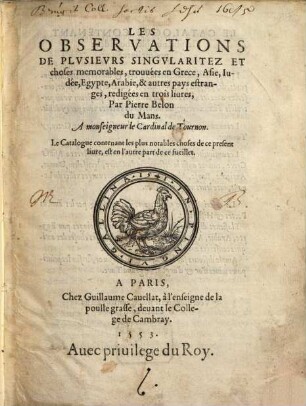 Les Observations de plusieurs Singularitez et choses memorables, trouvées en Grece, Asie ...
