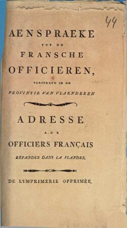 Aenspraeke Tot De Fransche Officieren, Verspreyd In De Provintie Van Vlanderen : = Adresse Aux Officiers Français Répandus Dans La Flandre
