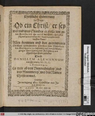 Christliche Erörterung der Frage/ Ob ein Christ/ er sey wer und wes Standes er wolle/ mit gutem Gewissen und ohn verlust der Seelen Seligkeit sich verlarven und in der Mummerey herumb lauffen könne?