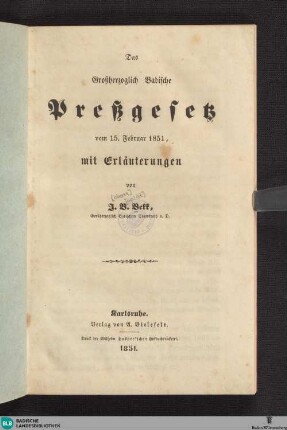 Das Großherzoglich Badische Preßgesetz vom 15. Februar 1851 : mit Erläuterungen
