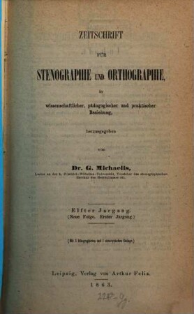 Zeitschrift für Stenographie und Orthographie in wissenschaftlicher, pädagogischer und praktischer Beziehung. 11, 11 = N.F. 1. 1863