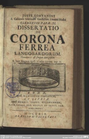 Iusti Fontanini A Cubiculo honoratio Sanctissimi Domini Nostri Clementis Papae XI. Dissertatio De Corona Ferrea Langobardorum