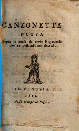 Canzonetta nuova sopra la moda de certe ragazzette che va petinade coi riscetti