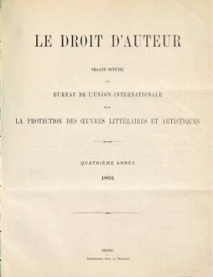 Le droit d'auteur : revue mensuelle de l'Organisation Mondiale de la Propriété Intellectuelle et des bureaux internationaux réunis pour la protection de la propriété intellectuelle. 4. 1891