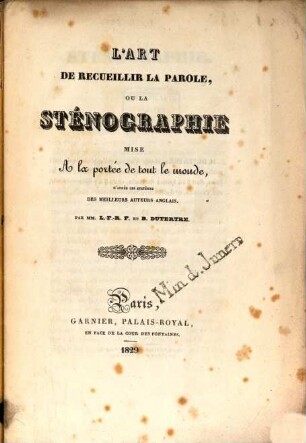 L' art de recueillir la parole, ou la Sténographie mise à la portée de tout le monde, d'après les systèmes des meilleurs auteurs anglais