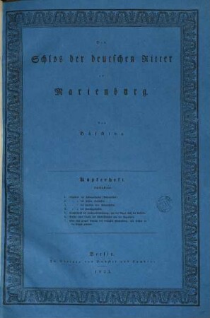 Das Schlos der deutschen Ritter zu Marienburg : mit sieben Kupfertafeln
