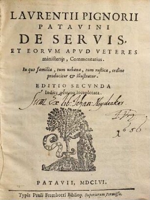 De servis et eorum apud veteres ministeriis commentarius : In quo familia, tum urbana, tum rustica, ordine producitur et illustratur. Indice gemino locupletata