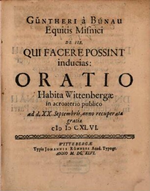 Güntheri a Bünau ... De iis, qui facere possint inducias, oratio : habita Wittenbergae ... ad d. XX. Septembris ... MDCXLVI
