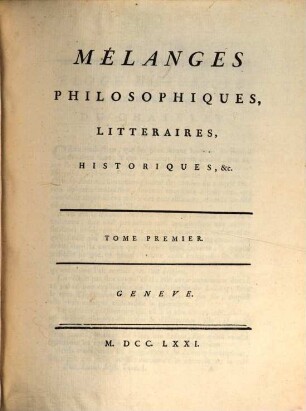 Collection Complette Des Oeuvres de M. De Voltaire, 14. Mélanges Philosophiques, Littéraires, Historiques, &c. ; T. 1