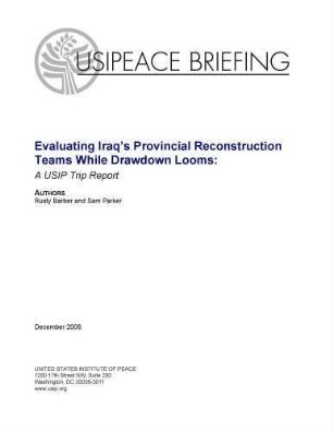 Evaluating Iraq's provincial reconstruction teams while drawdown looms ; a USIP trip report