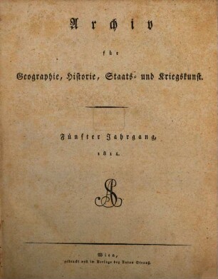 Archiv für Geographie, Historie, Staats- und Kriegskunst. 5. 1814