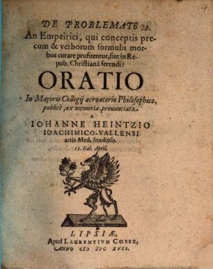 De problemate an empeirici qui conceptis precum et verborum formulis morbos curare profitentur sint in republica Christiana ferendi oratio