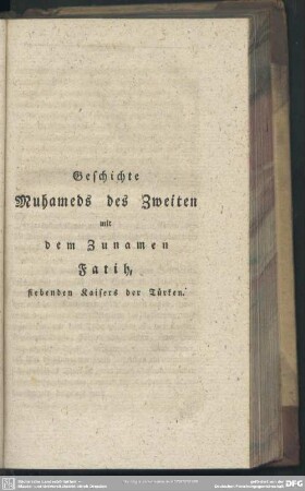 Geschichte Muhameds des Zweiten mit dem Zunamen Fatih, siebenden Kaisers der Türken