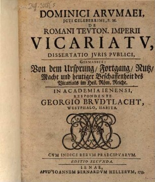Dominici Arumaei de Romani Teuton. imperii vicariatu : Dissertatio iuris publici ; cum indice rerum praecipuarum