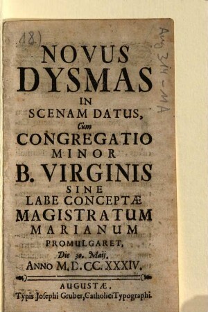 Novus Dysmas In Scenam Datus, Cùm Congregatio Minor B. Virginis Sine Labe Conceptae Magistratum Marianum Promulgaret : Die 30. Maij