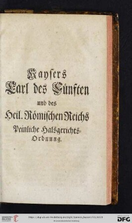 Kaysers Carl des Fuenften und des Heil.Römischen Reiches Peinliche Halsgerichts-Ordnung