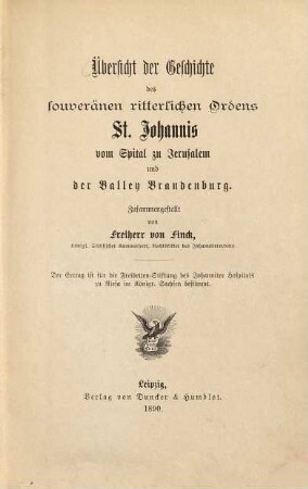 Übersicht der Geschichte des souveränen ritterlichen Ordens Sankt Johannis vom Spital zu Jerusalem und der Balley Brandenburg