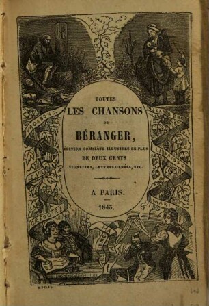 Toutes les chansons de Béranger : édition complète, illustrée de plus de 200 vignettes, lettres ornées ...