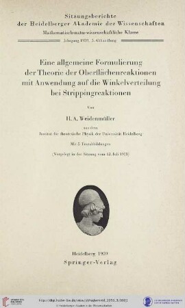 1959, 3. Abhandlung: Sitzungsberichte der Heidelberger Akademie der Wissenschaften, Mathematisch-Naturwissenschaftliche Klasse: Eine allgemeine Formulierung der Theorie der Oberflächenreaktionen mit Anwendung auf die Winkelverteilung bei Strippingreaktionen