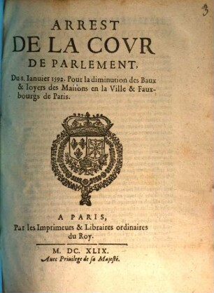 Arrest De La Covr De Parlement, Du 8 Ianuier 1592. : Pour la diminution des Baux & loyers des Mailons en la Ville & Fauxbourgs de Paris