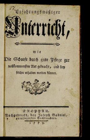 Erfahrungsmäßiger Unterricht, wie Die Schaafe durch gute Pflege zur vollkommensten Art gebracht, und bey solcher erhalten werden können