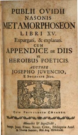 Publii Ovidii Nasonis Metamorphoseon Libri XV. : Expurgati, & explanati. Cum Appendice De Diis Et Heroibus Poeticis