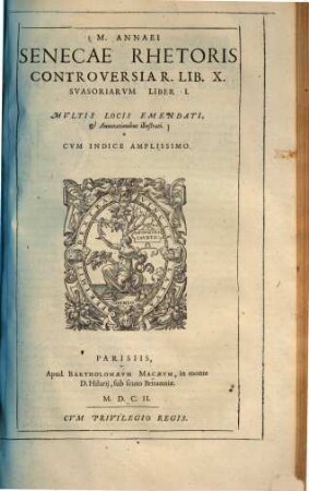 M. Annaei Senecae rhetoris controversia lib. X. : multis locis emendati et annotationibus illustrati