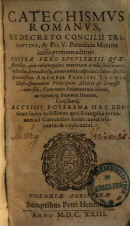 Catechismvs Romanvs : Ex Decreto Concilii Tridentini, & Pii V. Pontificis Maximi iussu primum editus ; Postea ... annotatiunculis elucidatus