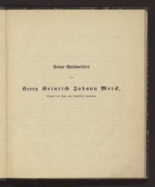 Seiner Wohlweisheit von Herrn Heinrich Johann Merck
