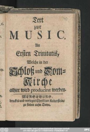 Text zur Music, An Ersten Trinitatis, Welche in der Schloß und Dom-Kirche alhier wird produciret