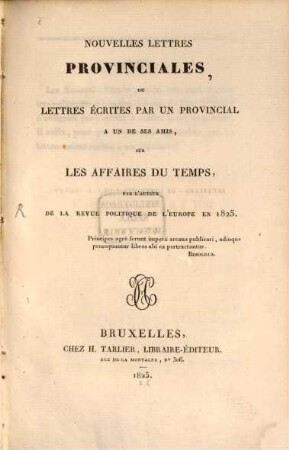 Nouvelles lettres provinciales : ou lettres écrites par un provincial a un de ses amis, sur les affaires du temps