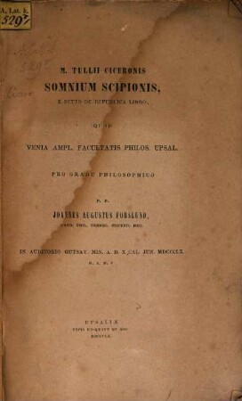 M. Tullii Ciceronis Somnium Scipionis , e sexto de Republica libro : Quod venia a. fac. philos. Upsal. progradn philos. Joannes Augustus Forslund ...