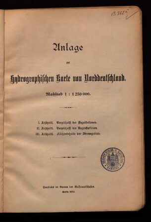 Anlage zur hydrographischen Karte von Norddeuschland : Maßstab 1 : 1 250 000 ; I. Abschnitt. Verzeichniß der Pegelstationen. II. Abschnitt. Verzeichniß der Regenstationen. III. Abschnitt. Flächeninhalte der Stromgebiete