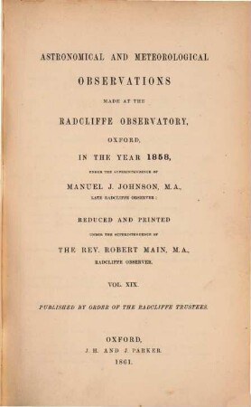 Astronomical and meteorological observations made at the Radcliffe Observatory, Oxford : in the year ... 1858, 1858