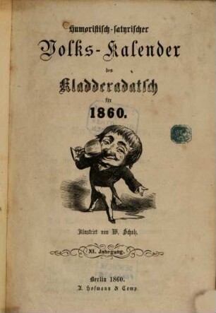 Kladderadatsch. Humoristisch-satyrischer Volks-Kalender des Kladderadatsch : humorist.-satir. Wochenbl., 11. 1860
