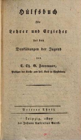 Hülfsbuch für Lehrer und Erzieher bei den Denkübungen der Jugend. 3. (1807). - 214 S.