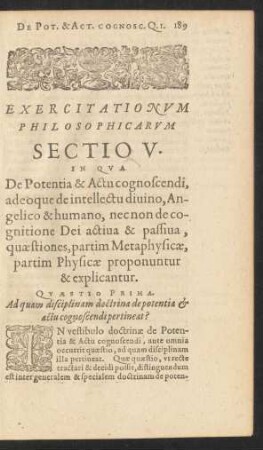 Exercitationum Philosophicarum Sectio V. In Qua De Potentia & Actu cognoscendi, adeoque de intellectu divino, Angelico & humano, necnon de cognitione Dei activa & passiva, quaestiones, partim Metaphysicae, partim Physicae proponuntur & explicantur.