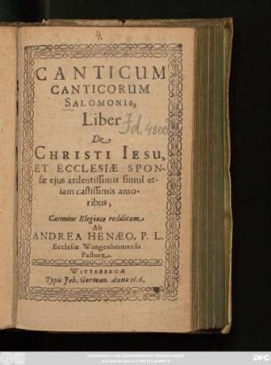 Canticum Canticorum Salomonis, Liber De Christi Jesu, Et Ecclesiae Sponsae eius ardentissimis simul etiam castissimis amoribus