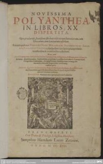 Novissima Polyanthea : in libros 20 dispartita Opus praeclarum suavissimis floribus celebriorum sententiarum ... refertum