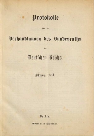 Protokolle über die Verhandlungen des Bundesrats des Deutschen Reichs. 1884