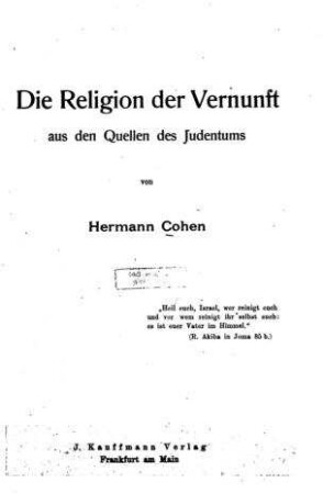 Die Religion der Vernunft aus den Quellen des Judentums / von Hermann Cohen
