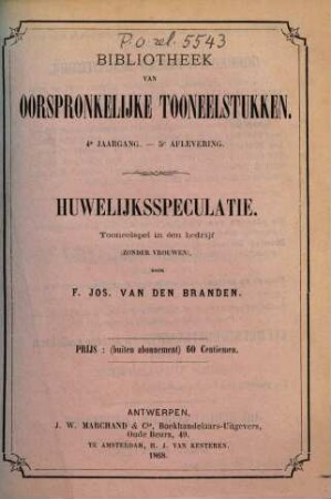 Huwelijksspeculatie : tooneelspel in één bedrijf ; (zonder vrouwen)
