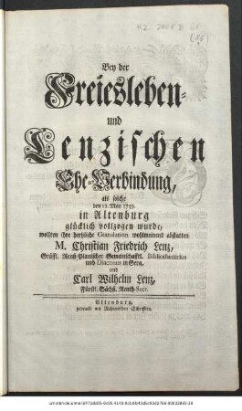 Bey der Freiesleben- und Lenzischen Ehe-Verbindung, als solche den 12. May 1739. in Altenburg glücklich vollzogen wurde, wollten ihre hertzliche Gratulation wohlmeinend abstatten