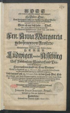 Gott aller wahren Christen einiges/ und eintziges Höchstes Gut ... : Bey ... Leich-Begängnüß Der ... Anna Margareta gebohrnen von Arnstedt/ Des ... Ludwigen von der Asseburg ... Hinterlassenen höchst-sel. Frau Wittwen/ Welche zu Neindorff am 29. Decemb. 1680. ... entschlaffen; Und darauff am 23. Februarii 1681. ... beygesetzet worden/ Betrachtet ...