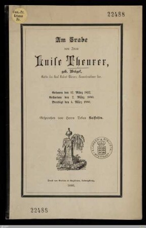 Am Grabe von Frau Luise Theurer, geb. Weigel, Gattin des Karl Robert Theurer, Bauunternehmer hier : Geboren den 12. März 1832, gestorben den 2. März 1880, beerdigt den 5. März 1880